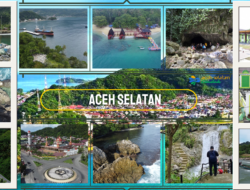 Menjelajah Pesona Wisata Aceh Selatan, Surga Tersembunyi di Barat Sumatra