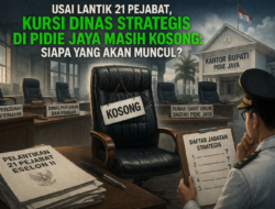 Usai Lantik 21 Pejabat, Kursi Dinas Strategis Pidie Jaya Kosong, Ada Apa di Balik Layar?