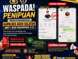 Penipuan Mengatasnamakan Kapolres Aceh Selatan Beredar, Jangan Percaya dan Transfer Uang